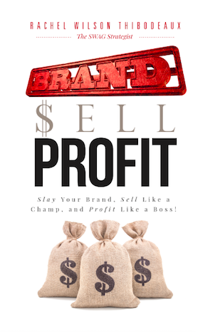 Brand Sell Profit: Slay Your Brand, Sell Like a Champ, and Profit Like a Boss	